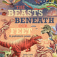 The Beasts Beneath Our Feetp